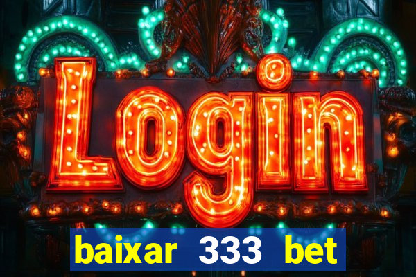 baixar 333 bet fortune tiger