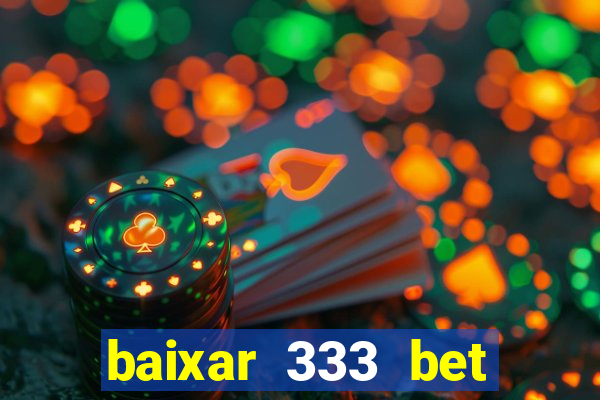 baixar 333 bet fortune tiger