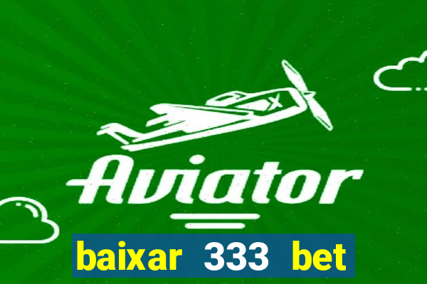 baixar 333 bet fortune tiger