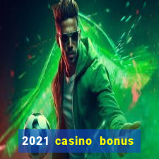 2021 casino bonus ohne einzahlung