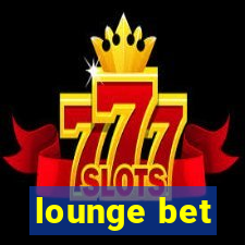 lounge bet