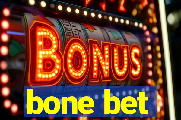 bone bet