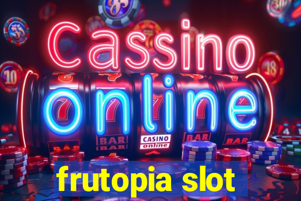 frutopia slot