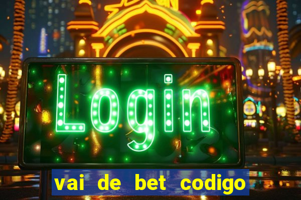 vai de bet codigo promocional gusttavo lima