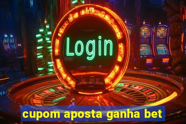 cupom aposta ganha bet