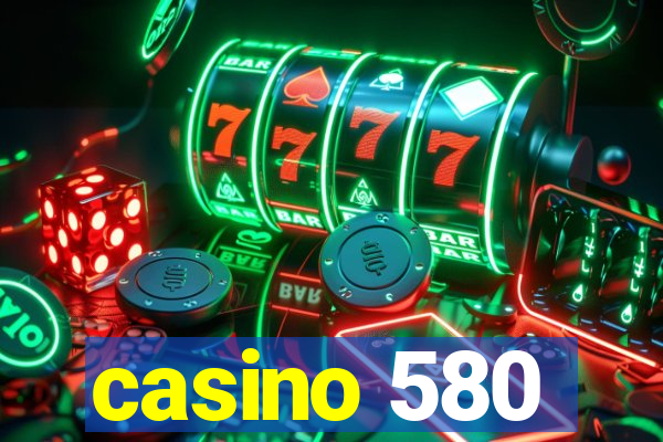 casino 580