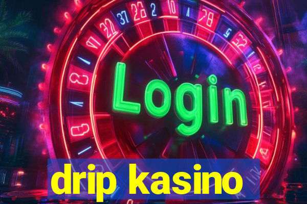 drip kasino