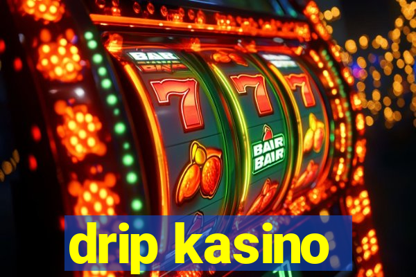 drip kasino