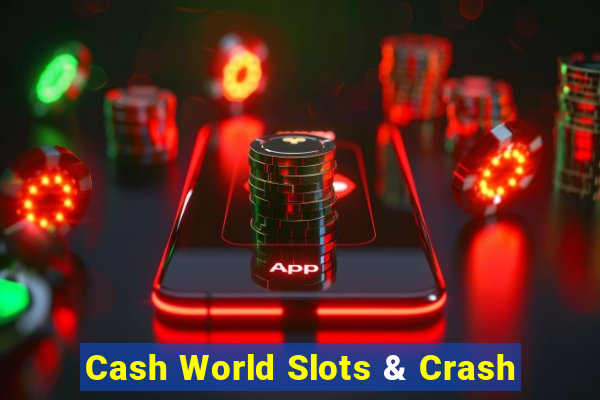 Cash World Slots & Crash