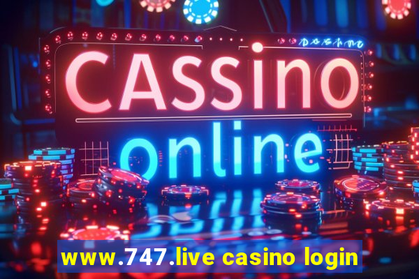 www.747.live casino login