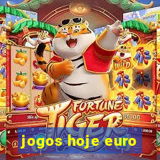 jogos hoje euro