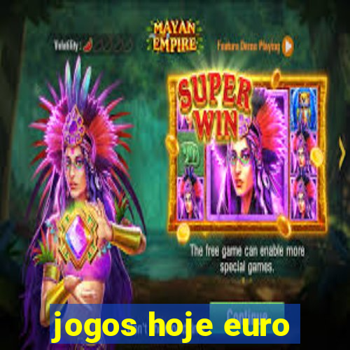 jogos hoje euro