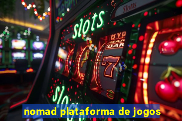 nomad plataforma de jogos