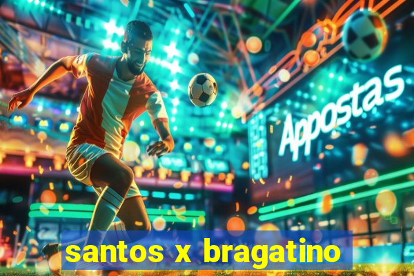 santos x bragatino