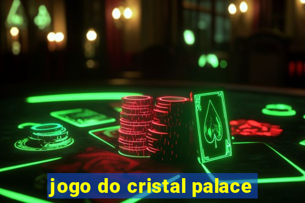 jogo do cristal palace