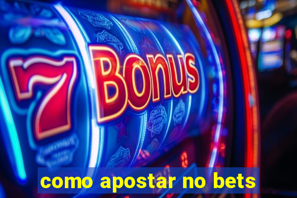 como apostar no bets