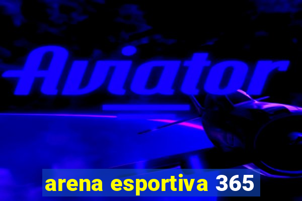 arena esportiva 365