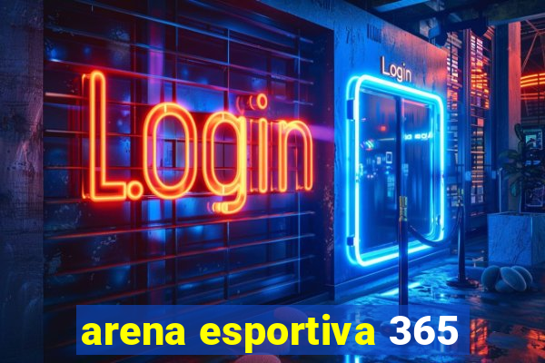 arena esportiva 365