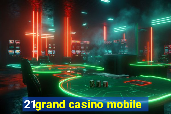 21grand casino mobile