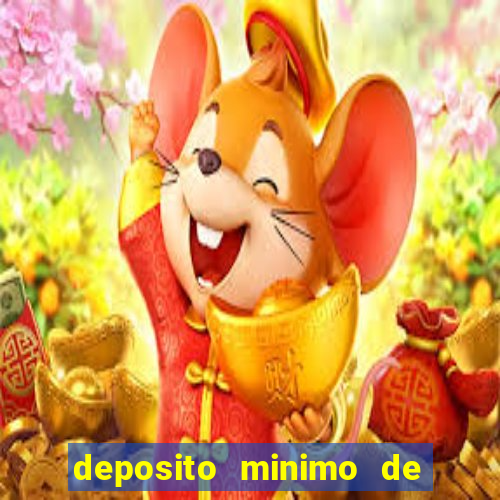 deposito minimo de 1 real