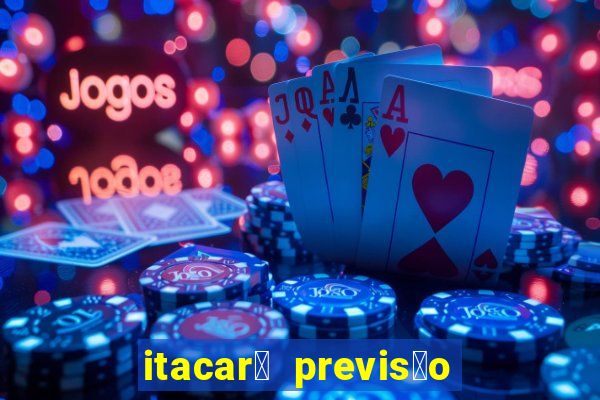 itacar茅 previs茫o do tempo