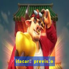 itacar茅 previs茫o do tempo