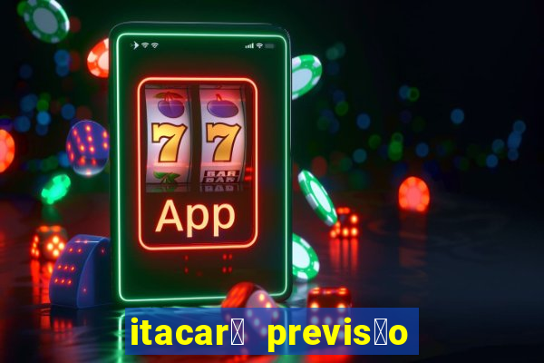 itacar茅 previs茫o do tempo