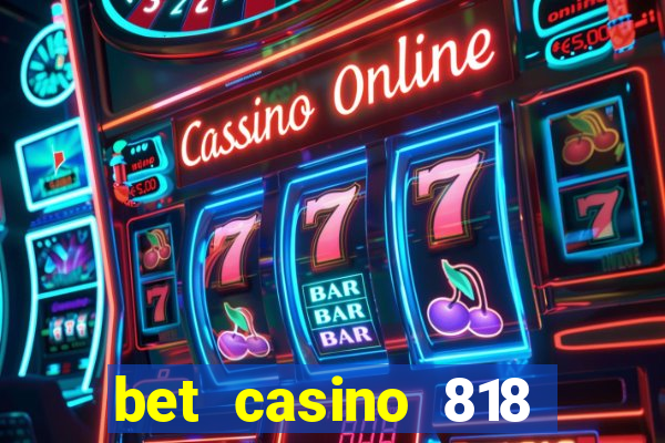 bet casino 818 paga mesmo