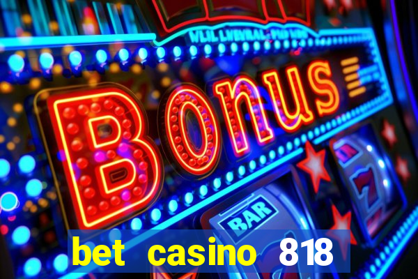 bet casino 818 paga mesmo