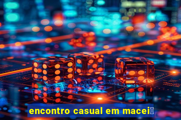 encontro casual em macei贸