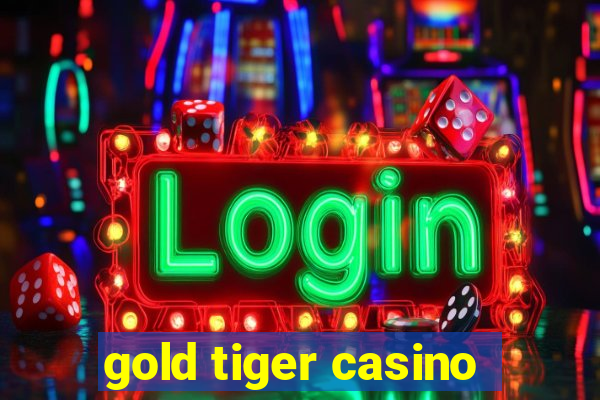 gold tiger casino