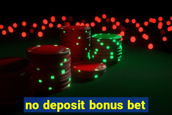 no deposit bonus bet