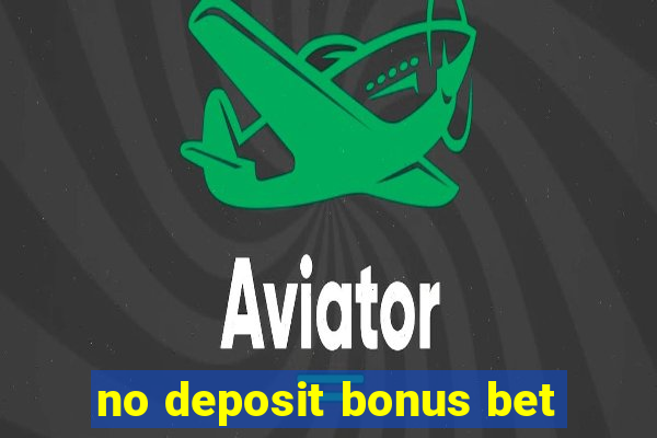 no deposit bonus bet