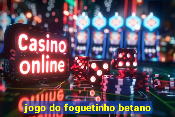 jogo do foguetinho betano