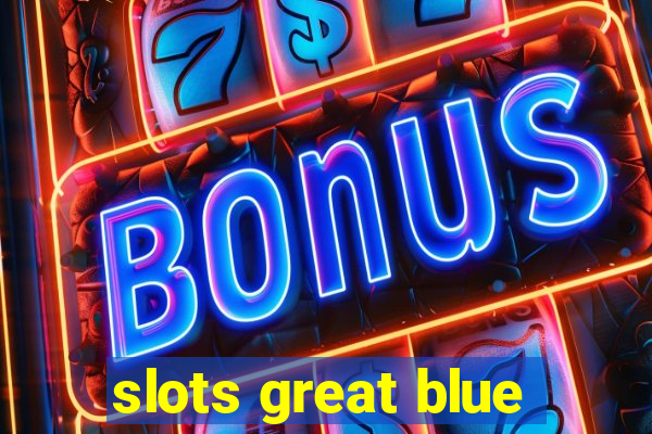 slots great blue