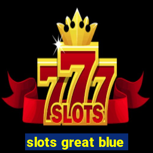 slots great blue