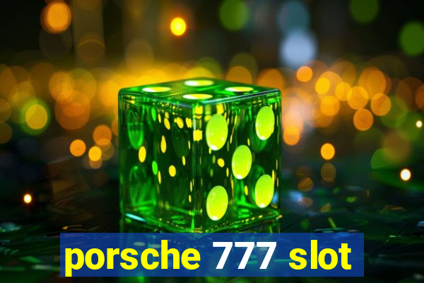 porsche 777 slot