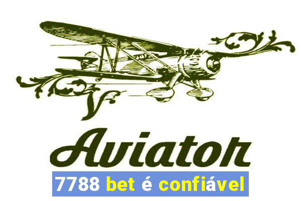 7788 bet é confiável