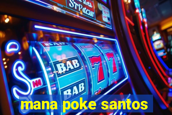 mana poke santos