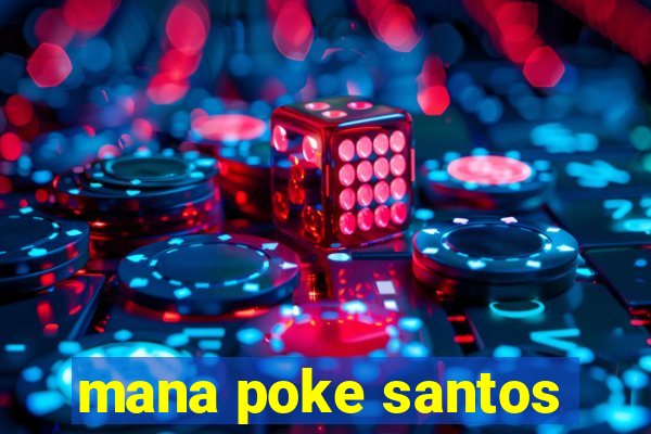 mana poke santos