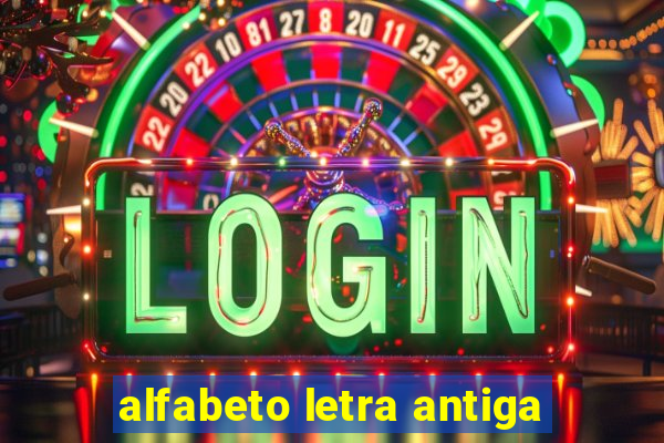 alfabeto letra antiga