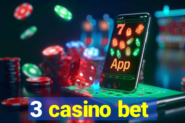 3 casino bet