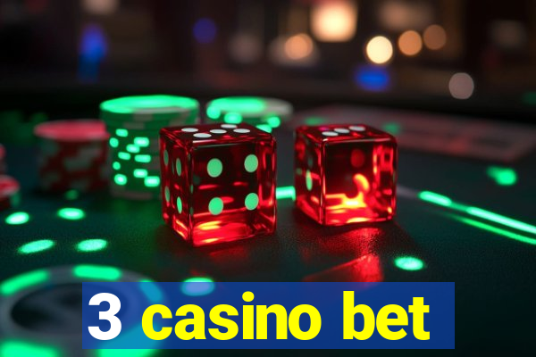 3 casino bet