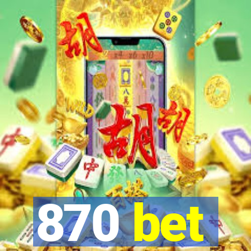 870 bet