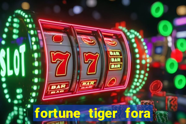 fortune tiger fora do ar