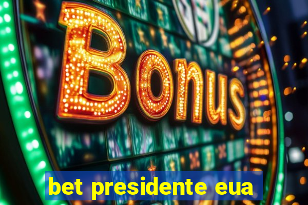 bet presidente eua