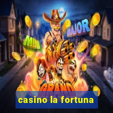 casino la fortuna