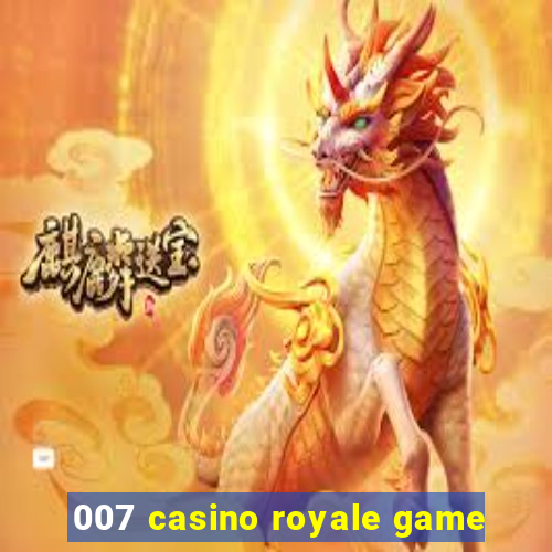 007 casino royale game