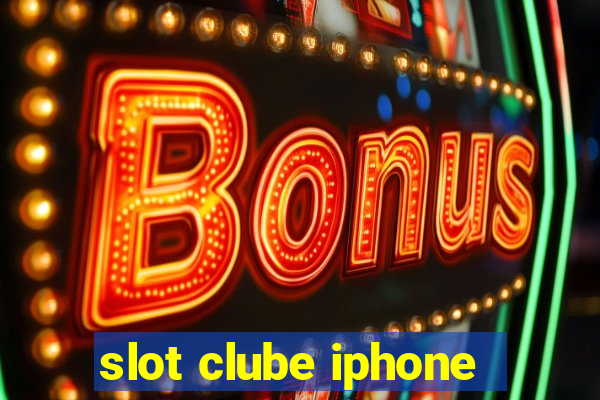 slot clube iphone