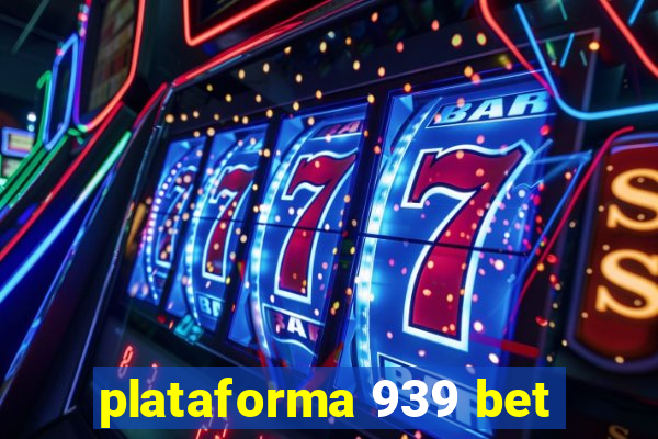 plataforma 939 bet